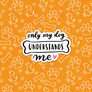 Only My Dog Understands Me | Decal