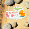 I'd Rather Be Up North (Michigan) | Decal
