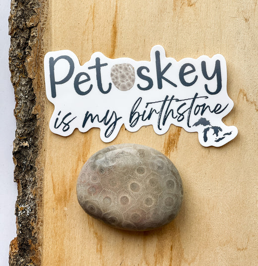 Petoskey is My Birthstone | Decal