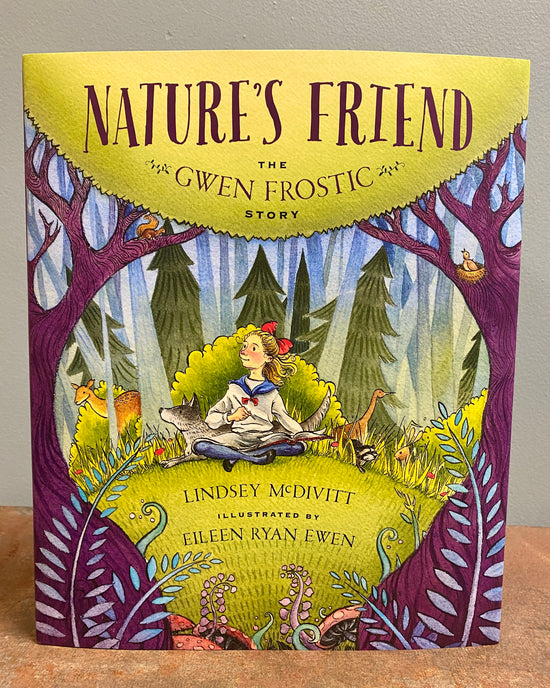 Nature's Friend: The Gwen Frostic Story by Lindsey McDivitt