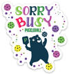 Sorry, Busy (Pickleball) | Decal